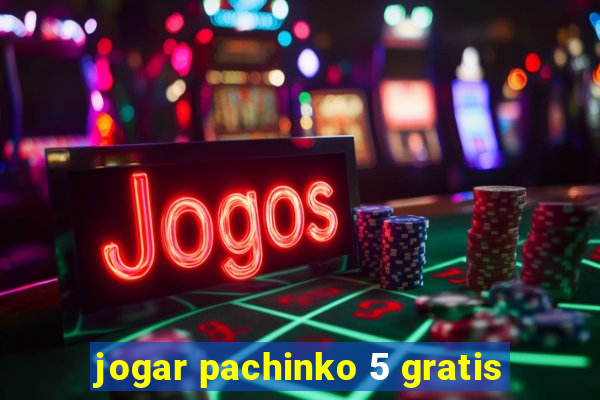 jogar pachinko 5 gratis